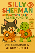 Silly Sherman: Shadow and Herman Learn Kung Fu