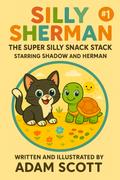 Silly Sherman: The Super Silly Snack Stack